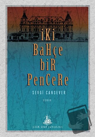 İki Bahçe Bir Pencere - Sevgi Cansever - Yitik Ülke Yayınları - Fiyatı