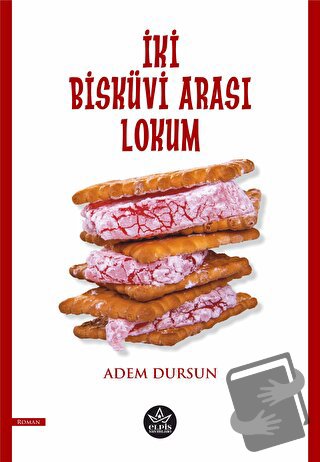 İki Bisküvi Arası Lokum - Adem Dursun - Elpis Yayınları - Fiyatı - Yor