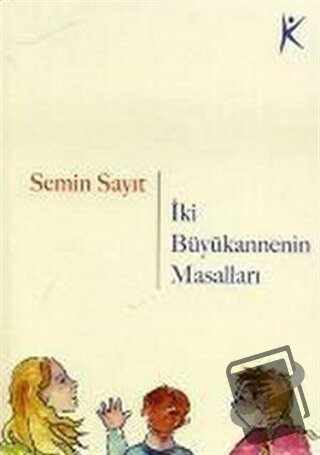 İki Büyükannenin Masalları - Semin Sayıt - Kelime Yayınları - Fiyatı -