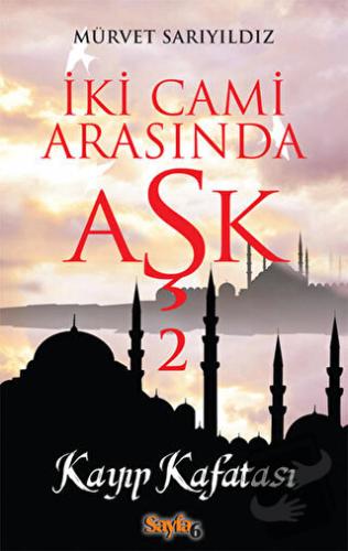 İki Cami Arasında Aşk 2 - Mürvet Sarıyıldız - Sayfa6 Yayınları - Fiyat