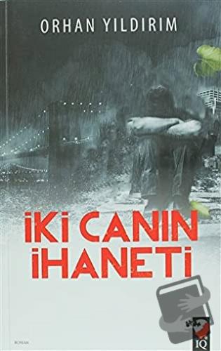 İki Canın İhaneti - Orhan Yıldırım - IQ Kültür Sanat Yayıncılık - Fiya