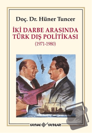 İki Darbe Arasında Türk Dış Politikası (1971-1980) - Hüner Tuncer - Ka