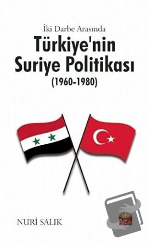 İki Darbe Arasında Türkiye’nin Suriye Politikası (1960-1980) - Nuri Sa