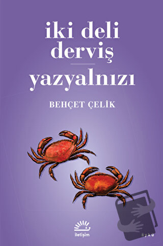 İki Deli Derviş - Yazyalnızı - Behçet Çelik - İletişim Yayınevi - Fiya