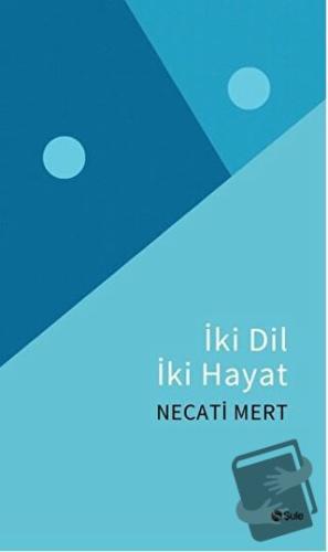 İki Dil İki Hayat - Necati Mert - Şule Yayınları - Fiyatı - Yorumları 