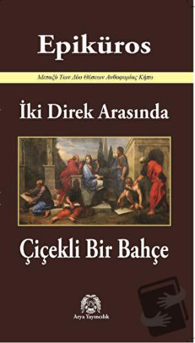 İki Direk Arasında Çiçekli Bir Bahçe - Epiküros - Arya Yayıncılık - Fi