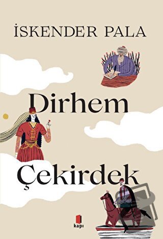 İki Dirhem Bir Çekirdek (Özel Baskı) (Ciltli) - İskender Pala - Kapı Y