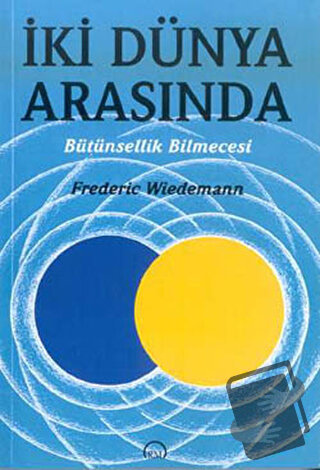 İki Dünya Arasında - Frederic Wiedemann - Ruh ve Madde Yayınları - Fiy