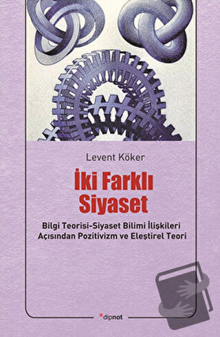 İki Farklı Siyaset - Levent Köker - Dipnot Yayınları - Fiyatı - Yoruml