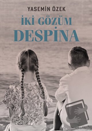 İki Gözüm Despina - Yasemin Özek - Epsilon Yayınevi - Fiyatı - Yorumla