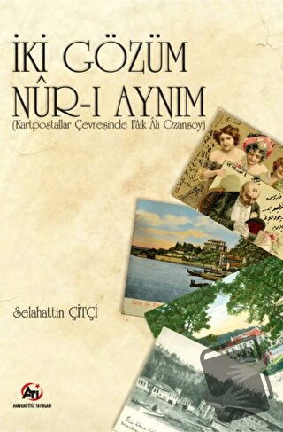 İki Gözüm Nur-i Aynım - Selahattin Çitçi - Akademi Titiz Yayınları - F