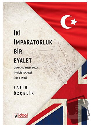 İki İmparatorluk Bir Eyalet - Fatih Özçelik - İdeal Kültür Yayıncılık 