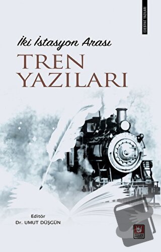 İki İstasyon Arası Tren Yazıları - Umut Düşgün - Tedev Yayınları - Fiy