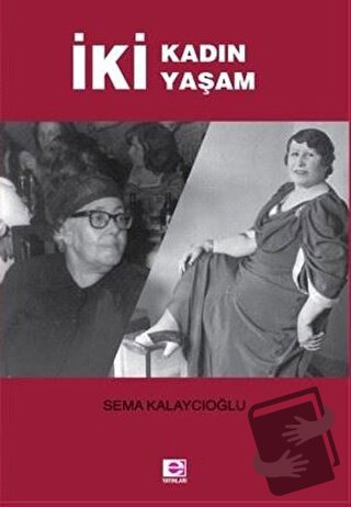 İki Kadın İki Yaşam - Sema Kalaycıoğlu - E Yayınları - Fiyatı - Yoruml