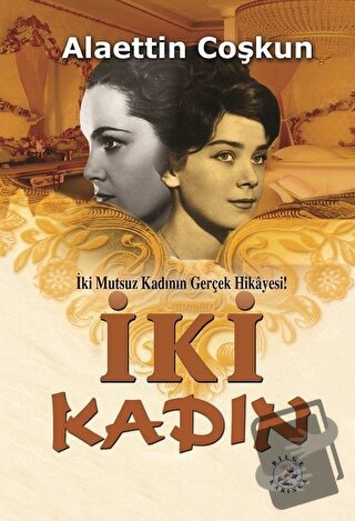 İki Kadın - Alaettin Coşkun - Bilge Karınca Yayınları - Fiyatı - Yorum