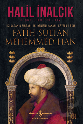 İki Karanın Sultanı İki Denizin Hakanı Kayser-i Rum - Fatih Sultan Meh