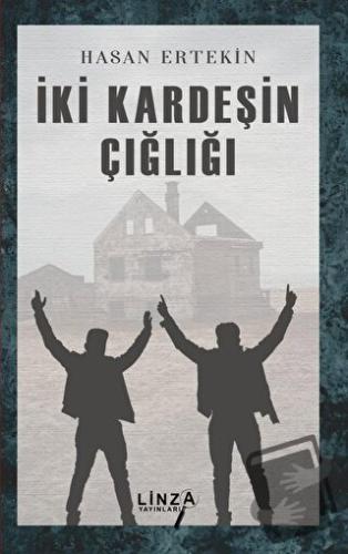 İki Kardeşin Çığlığı - Hasan Ertekin - Linza Yayınları - Fiyatı - Yoru