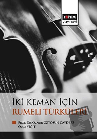 İki Keman İçin Rumeli Türküleri - Öznur Öztosun Çaydere - Eğitim Yayın