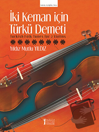 İki Keman İçin Türkü Demeti - Yıldız Mutlu Yıldız - Müzik Eğitimi Yayı