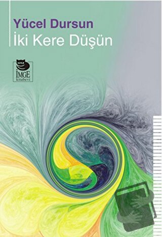 İki Kere Düşün - Yücel Dursun - İmge Kitabevi Yayınları - Fiyatı - Yor