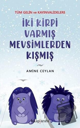 İki Kirpi Varmış Mevsimlerden Kışmış - Amine Ceylan - Kitap Arası - Fi