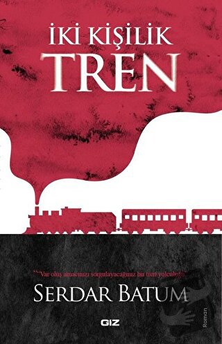 İki Kişilik Tren - Serdar Batum - Giz Kitap - Fiyatı - Yorumları - Sat