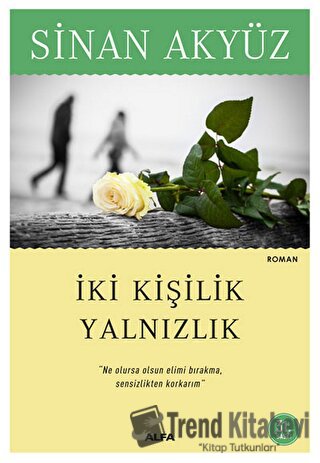 İki Kişilik Yalnızlık - Sinan Akyüz - Alfa Yayınları - Fiyatı - Yoruml