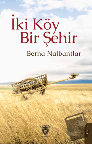 İki Köy Bir Şehir - Berna Nalbantlar - Dorlion Yayınları - Fiyatı - Yo