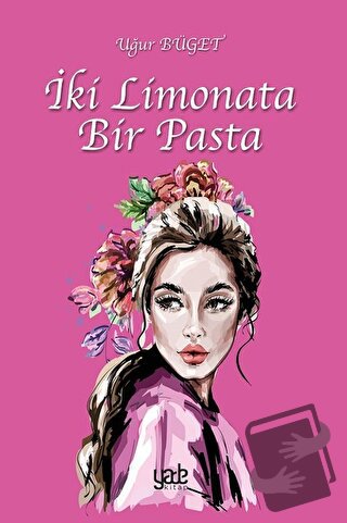 İki Limonata Bir Pasta - Uğur Büget - Yade Kitap - Fiyatı - Yorumları 