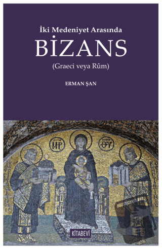 İki Medeniyet Arasında Bizans - Erman Şan - Kitabevi Yayınları - Fiyat