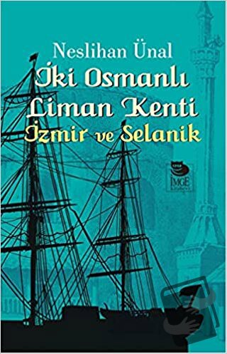 İki Osmanlı Liman Kenti - Neslihan Ünal - İmge Kitabevi Yayınları - Fi