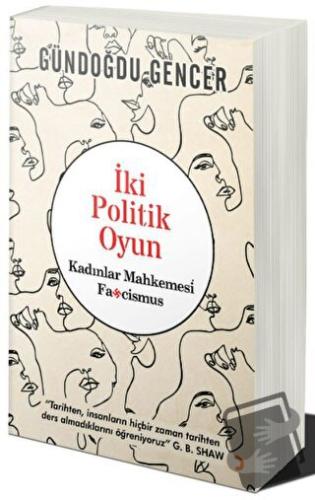 İki Politik Oyun - Kadınlar Mahkemesi ve Fascismus - Gündoğdu Gencer -