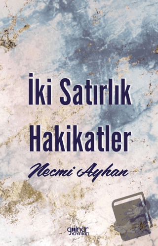 İki Satırlık Hakikatler - Necmi Ayhan - Gülnar Yayınları - Fiyatı - Yo