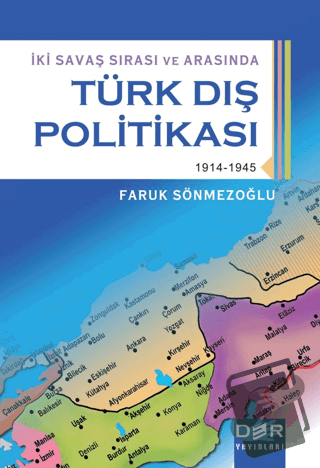 İki Savaş Sırası ve Arasında Türk Dış Politikası - Faruk Sönmezoğlu - 