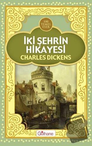 İki Şehrin Hikayesi - Charles Dickens - Gülhane Yayınları - Fiyatı - Y