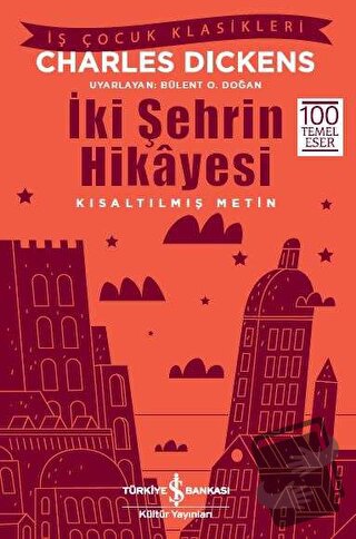 İki Şehrin Hikayesi - Charles Dickens - İş Bankası Kültür Yayınları - 