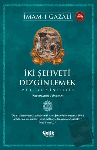 İki Şehveti Dizginlemek - İmam-ı Gazali - Çelik Yayınevi - Fiyatı - Yo