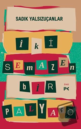 İki Semazen Bir Palyaço - Sadık Yalsızuçanlar - Profil Kitap - Fiyatı 