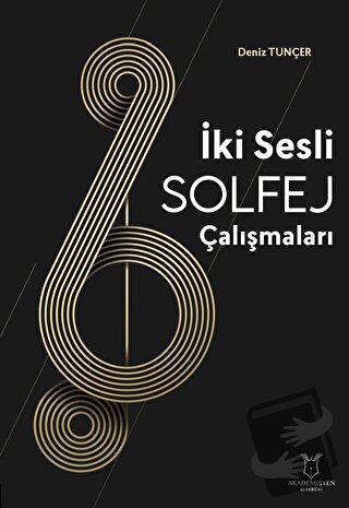 İki Sesli Solfej Çalışmaları - Deniz Tunçer - Akademisyen Kitabevi - F