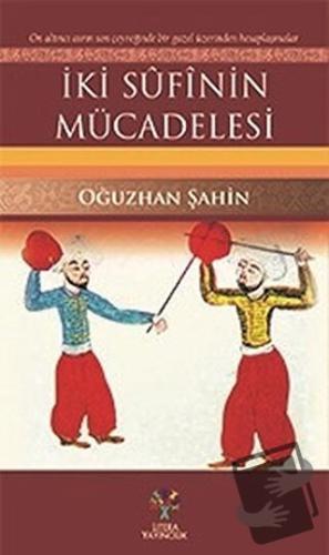 İki Sufinin Mücadelesi - Oğuzhan Şahin - Litera Yayıncılık - Fiyatı - 