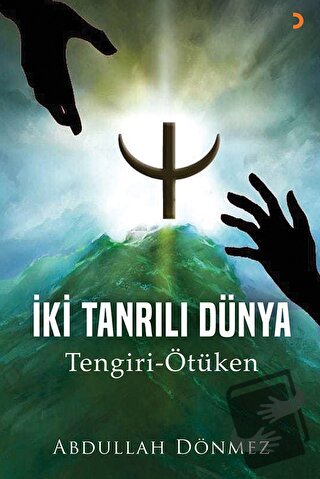 İki Tanrılı Dünya - Abdullah Dönmez - Cinius Yayınları - Fiyatı - Yoru