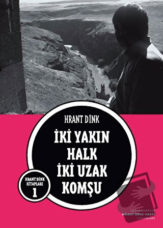 İki Yakın Halk İki Uzak Komşu - Hrant Dink - Hrant Dink Vakfı Yayınlar