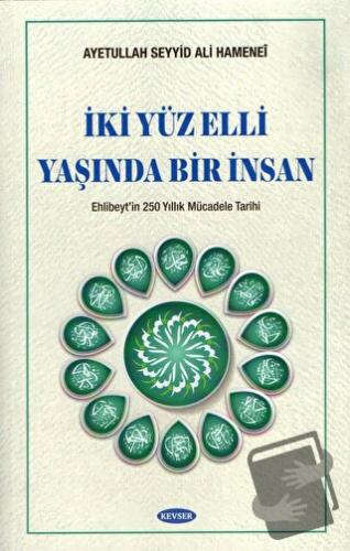 İki Yüz Elli Yaşında Bir İnsan - Ayetullah el-Uzma Seyyid Ali Hüseynî 