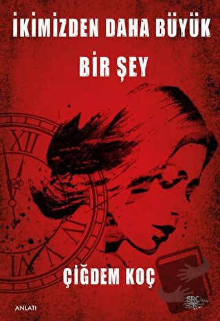 İkimizden Daha Büyük Bir Şey - Çiğdem Koç - SRC Kitap - Fiyatı - Yorum