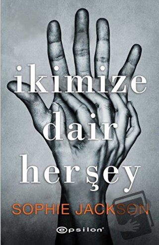 İkimize Dair Herşey - Sophie Jackson - Epsilon Yayınevi - Fiyatı - Yor