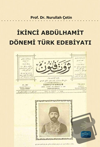 İkinci Abdülhamit Dönemi Türk Edebiyatı - Nurullah Çetin - Nobel Akade