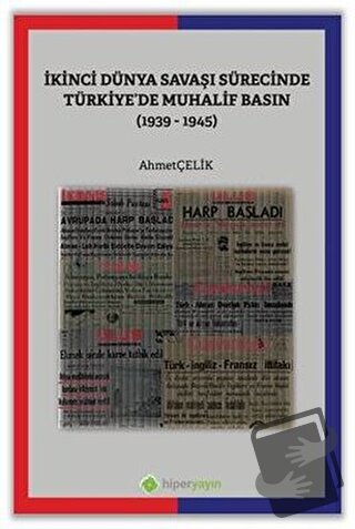 İkinci Dünya Savaşı Sürecinde Türkiye’de Muhalif Basın (1939-1945) - A