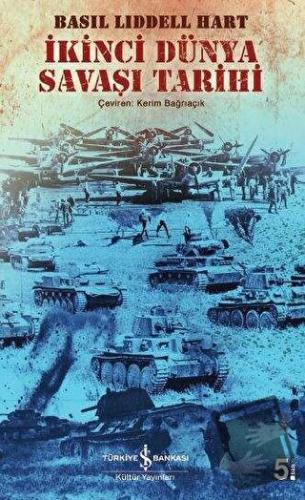İkinci Dünya Savaşı Tarihi - Basil Henry Liddell Hart - İş Bankası Kül