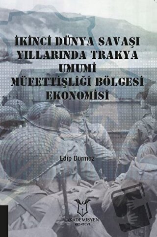 İkinci Dünya Savaşı Yıllarında Trakya Umumi Müfettişliği Bölgesi Ekono