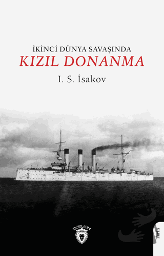 İkinci Dünya Savaşında Kızıl Donanma - I. S. İsakov - Dorlion Yayınlar